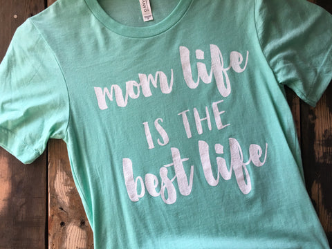 Mom Life is the Best Life Short Sleeved Crew Neck Adult T-Shirt