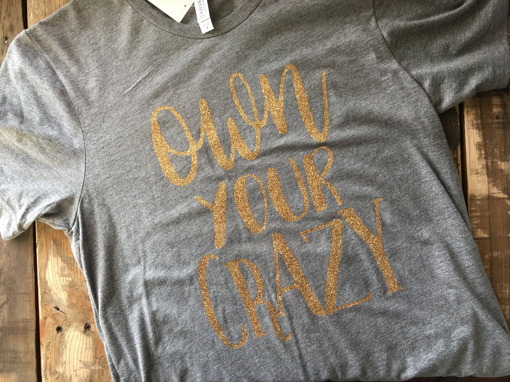 Own Your Crazy Crew Neck Short Sleeved Adut T-Shirt