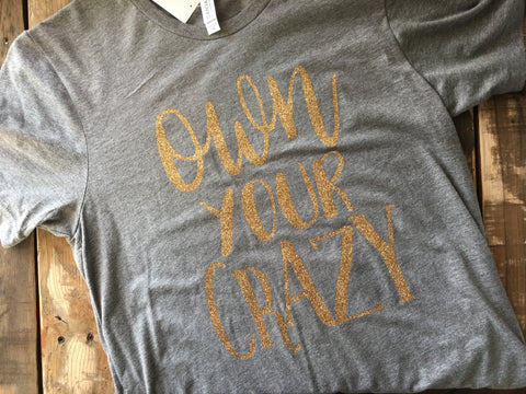 Own Your Crazy Crew Neck Short Sleeved Adut T-Shirt